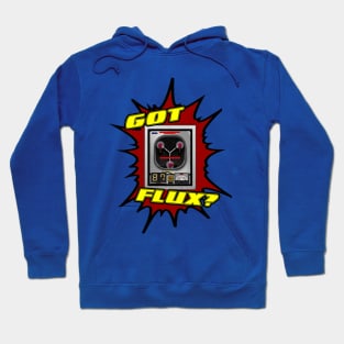 Got Flux? Hoodie